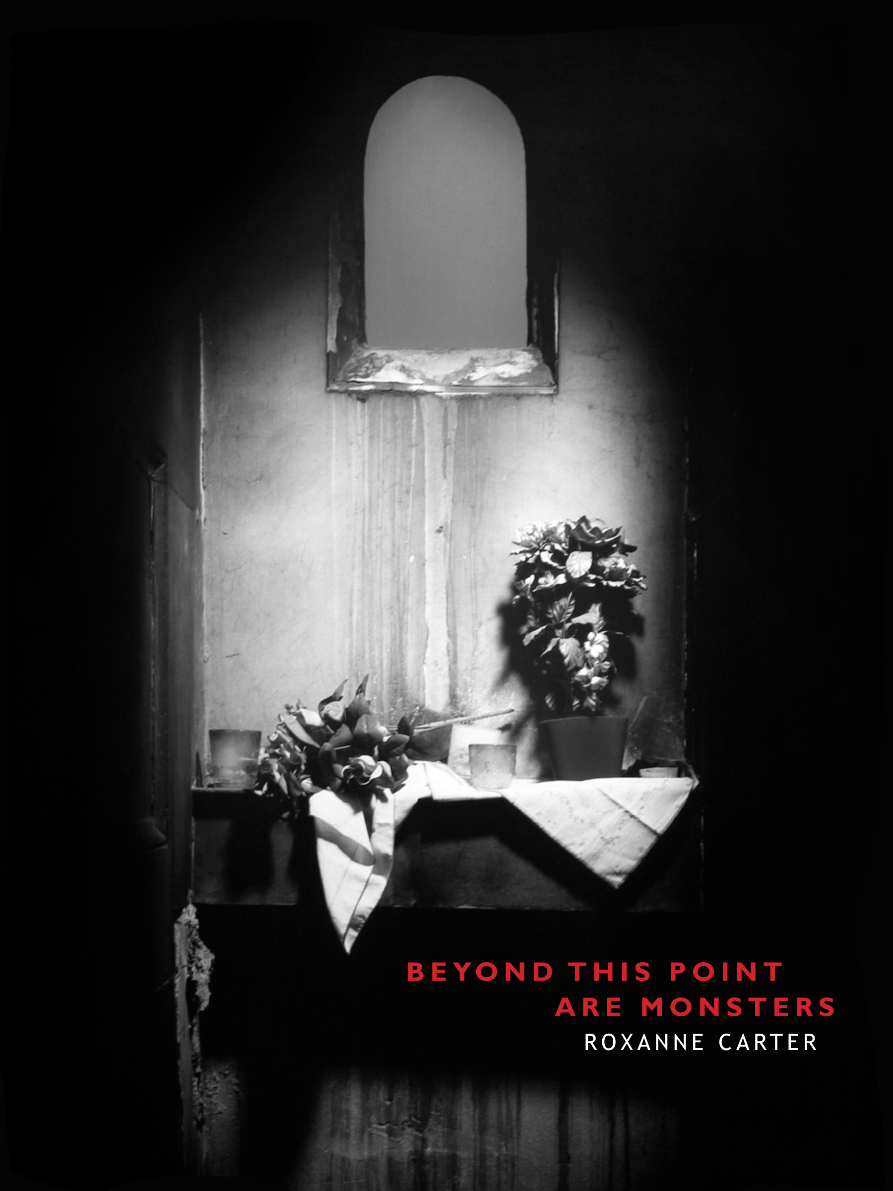 Beyond This Point Are Monsters by Roxanne Carter