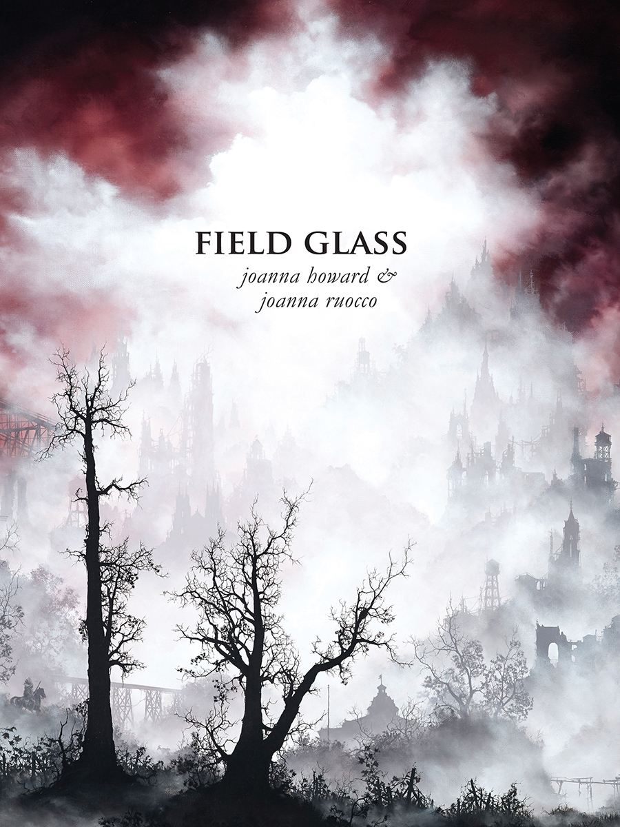 Field Glass by Joanna Howard & Joanna Ruocco